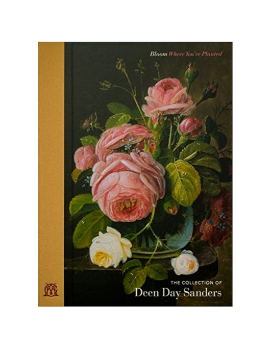 Bloom Where You're Planted: The Collection of Deen Day Sanders