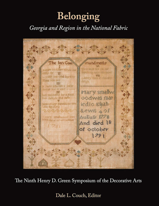 Belonging: Georgia and Region in the National Fabric: The 9th Henry D. Green Symposium of the Decorative Arts