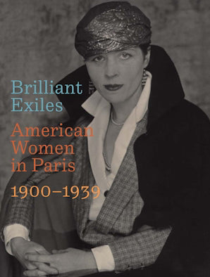 Brilliant Exiles American Women in Paris, 1900–1939