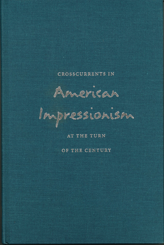 Crosscurrents in American Impressionism at the Turn of the Century