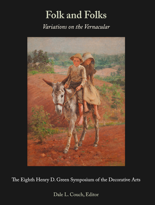 Folk and Folks: Variations on the Vernacular: The 8th Henry D. Green Symposium of the Decorative Arts