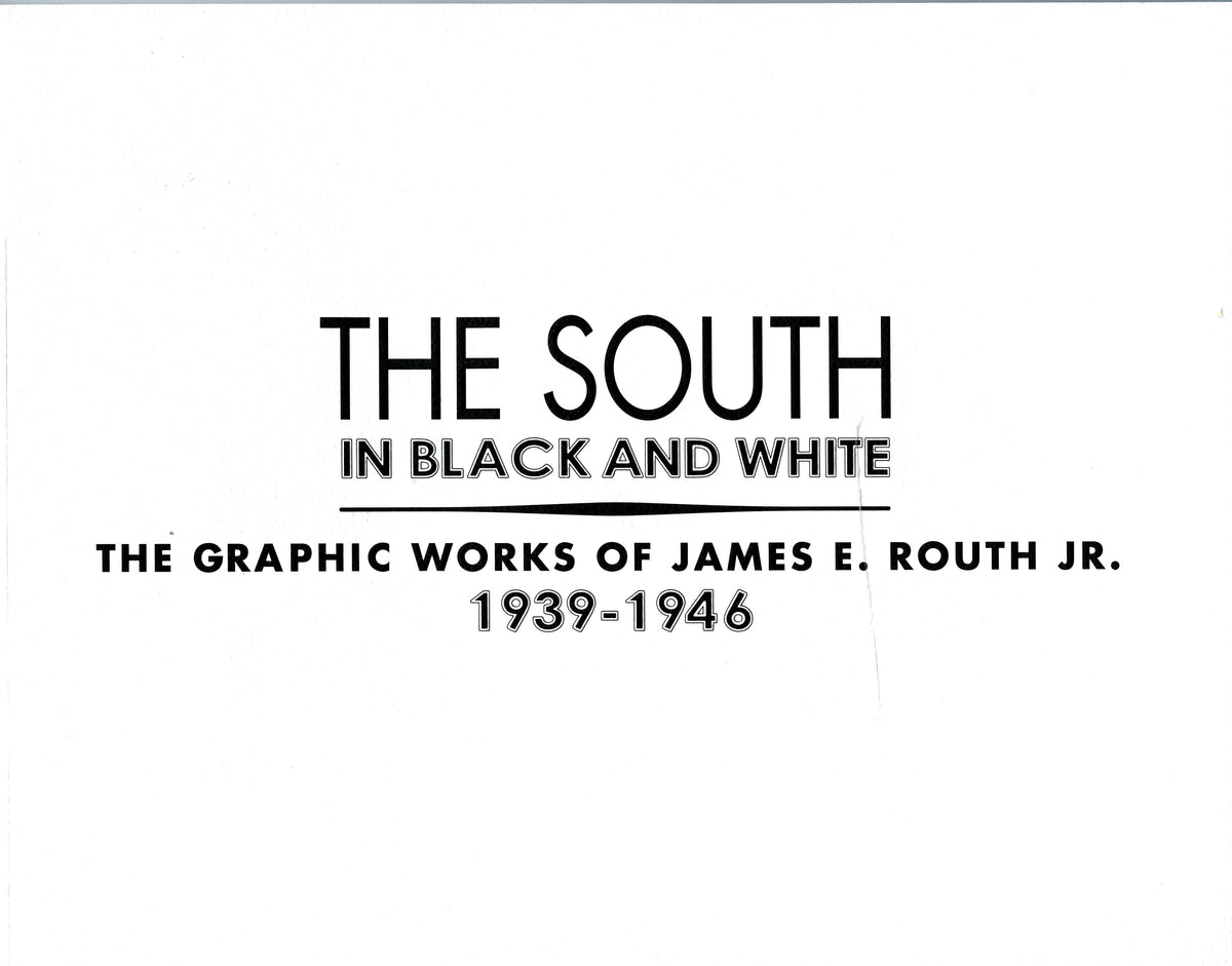 The South in Black and White: The Graphic Works of James E. Routh Jr ...