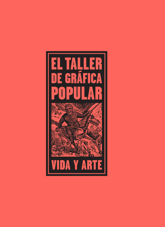 El Taller de Gráfica Popular: Vida y Arte