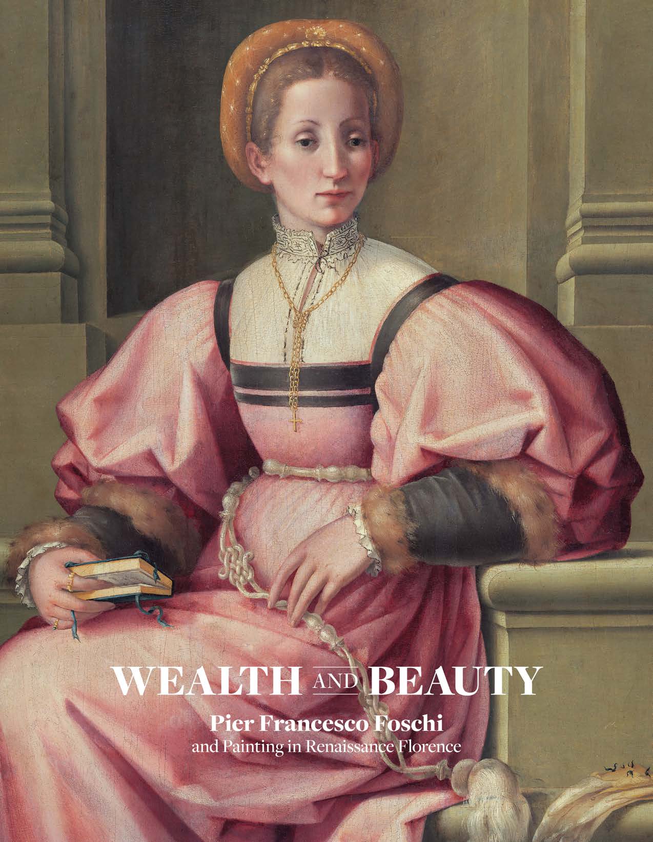 Wealth and Beauty: Pier Francesco Foschi and Painting in Renaissance Florence
